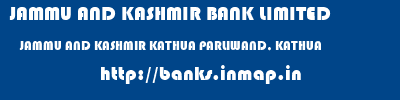 JAMMU AND KASHMIR BANK LIMITED  JAMMU AND KASHMIR KATHUA PARLIWAND, KATHUA   banks information 